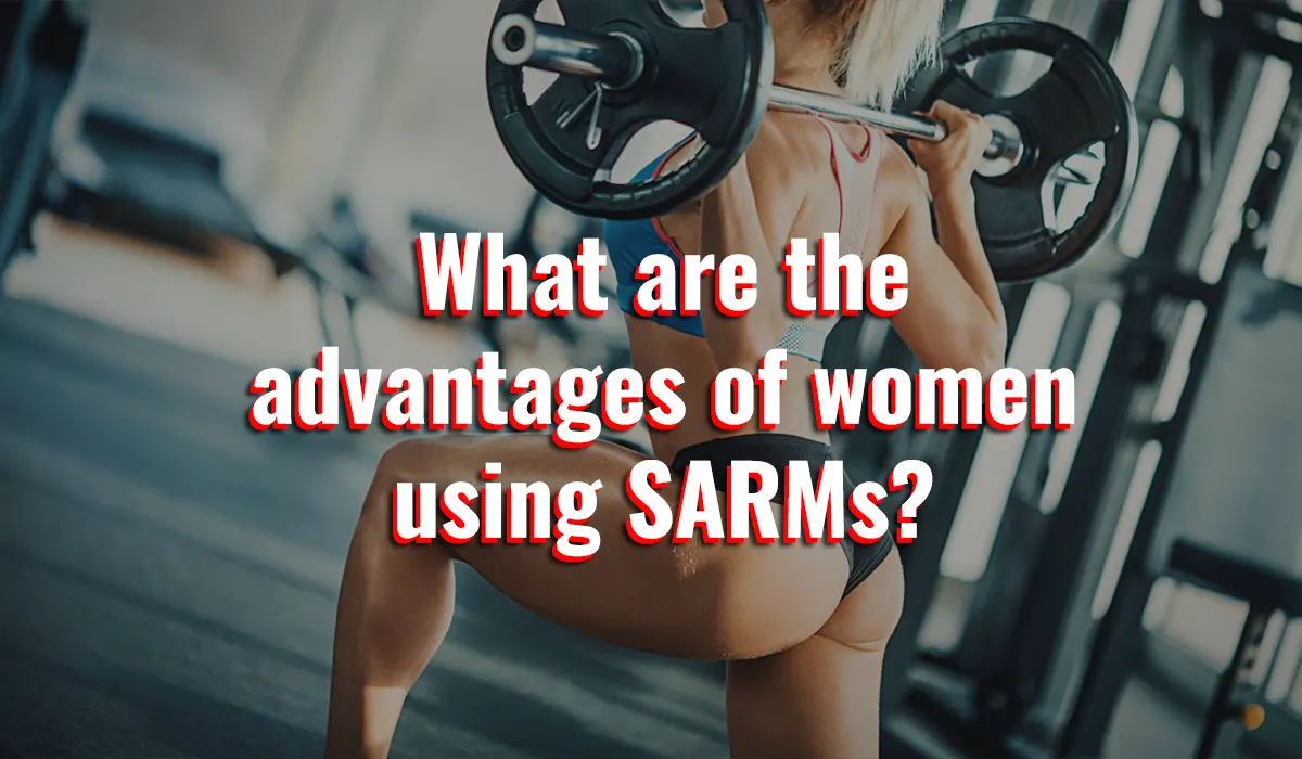 What are the advantages of women using SARMs?